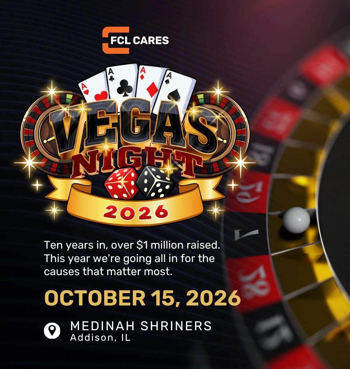 Vegas Night 2026 event poster with playing cards, roulette wheel, dice, and a roulette ball, promoting the event on October 15, 2026, at Medinah Shriners in Addison, Illinois, organized by FCL Cares, with text about over $1 million raised in ten years.