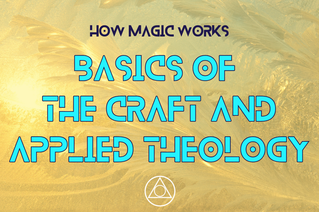 Basics of the Craft and Applied Theology | How Magic Works in the Craft Sequence
