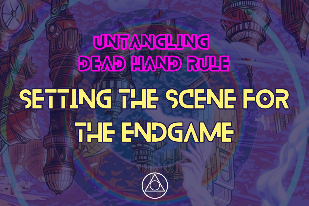 Untangling Dead Hand Rule: setting the scene for the endgame