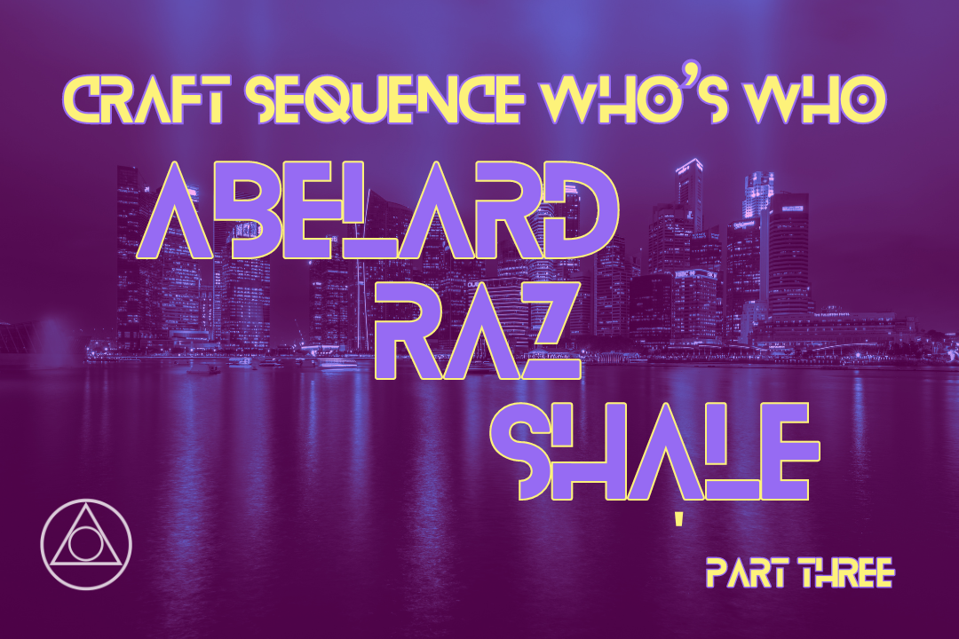Who's who: Abelard, Raz and Shale — All about the Craft Sequence