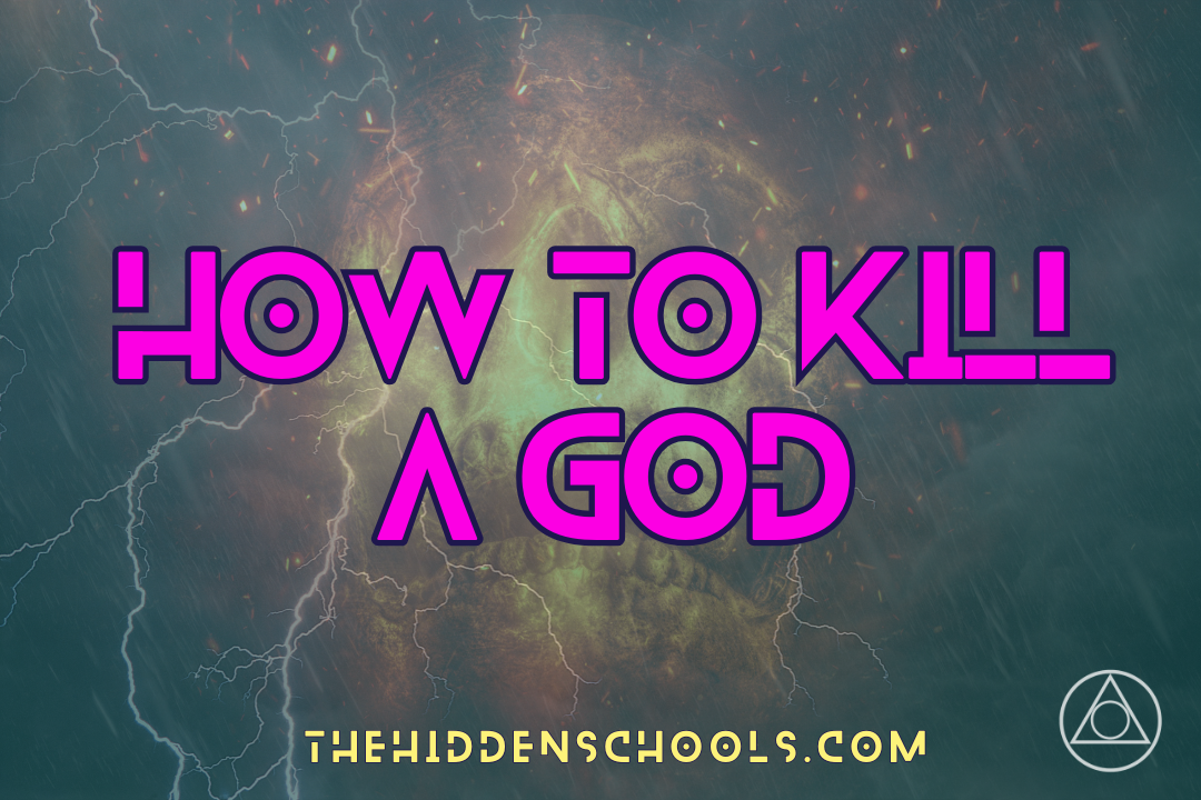 How to Kill a God
