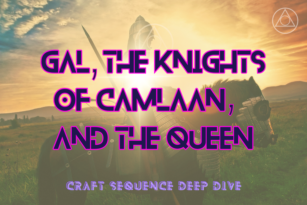 Gal, the Knights of Camlaan, and the Queen