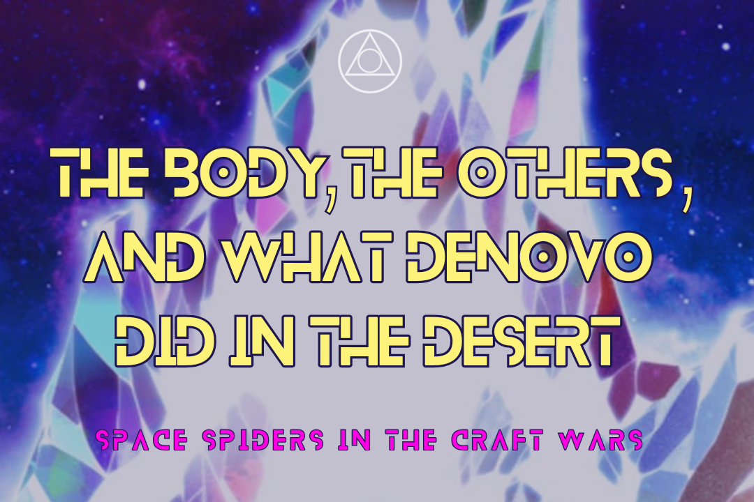 The Body, the Others, and what Denovo did in the desert | Space Spiders