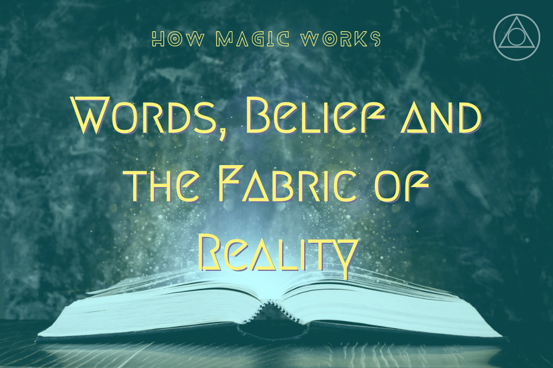 Words, belief and the fabric of reality  How Magic Works in the Craft 