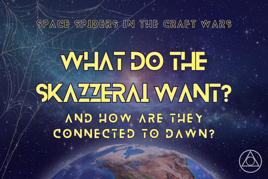 What do the skazzerai want - and how are they connected to Dawn?
