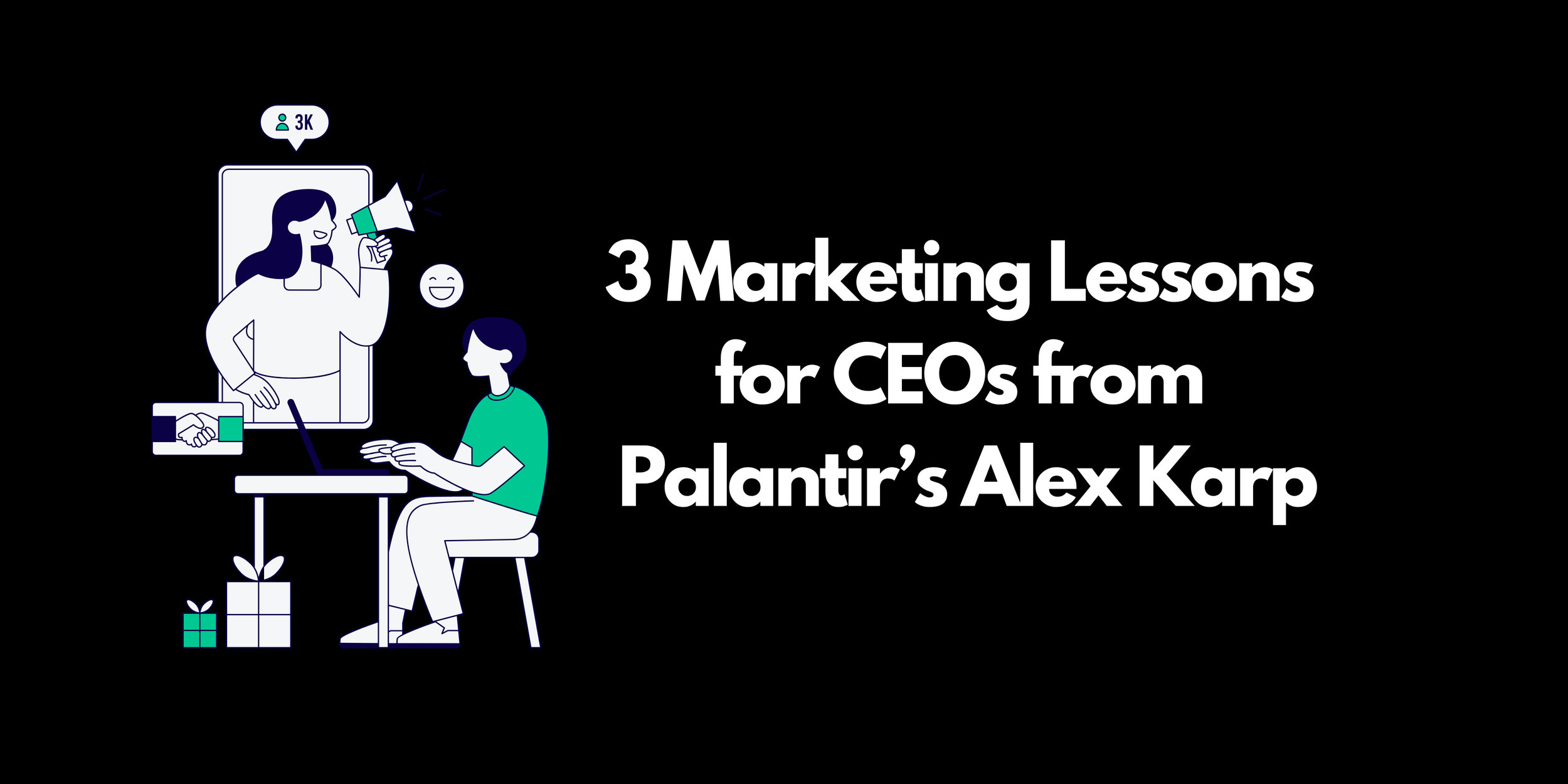 3 Marketing Lessons for CEOs from Palantir’s Alex Karp