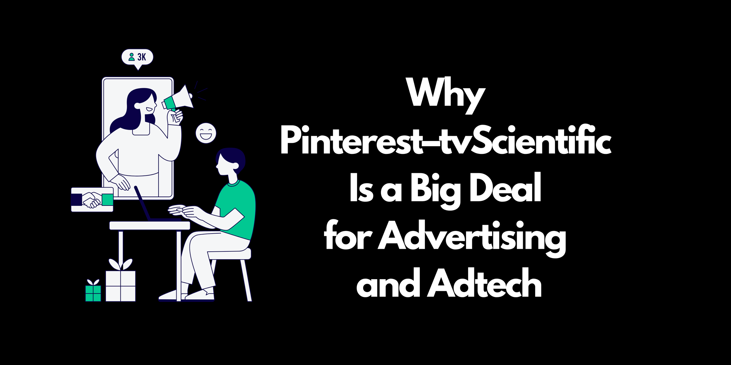 Why Pinterest–tvScientific Is a Big Deal for Advertising and Adtech