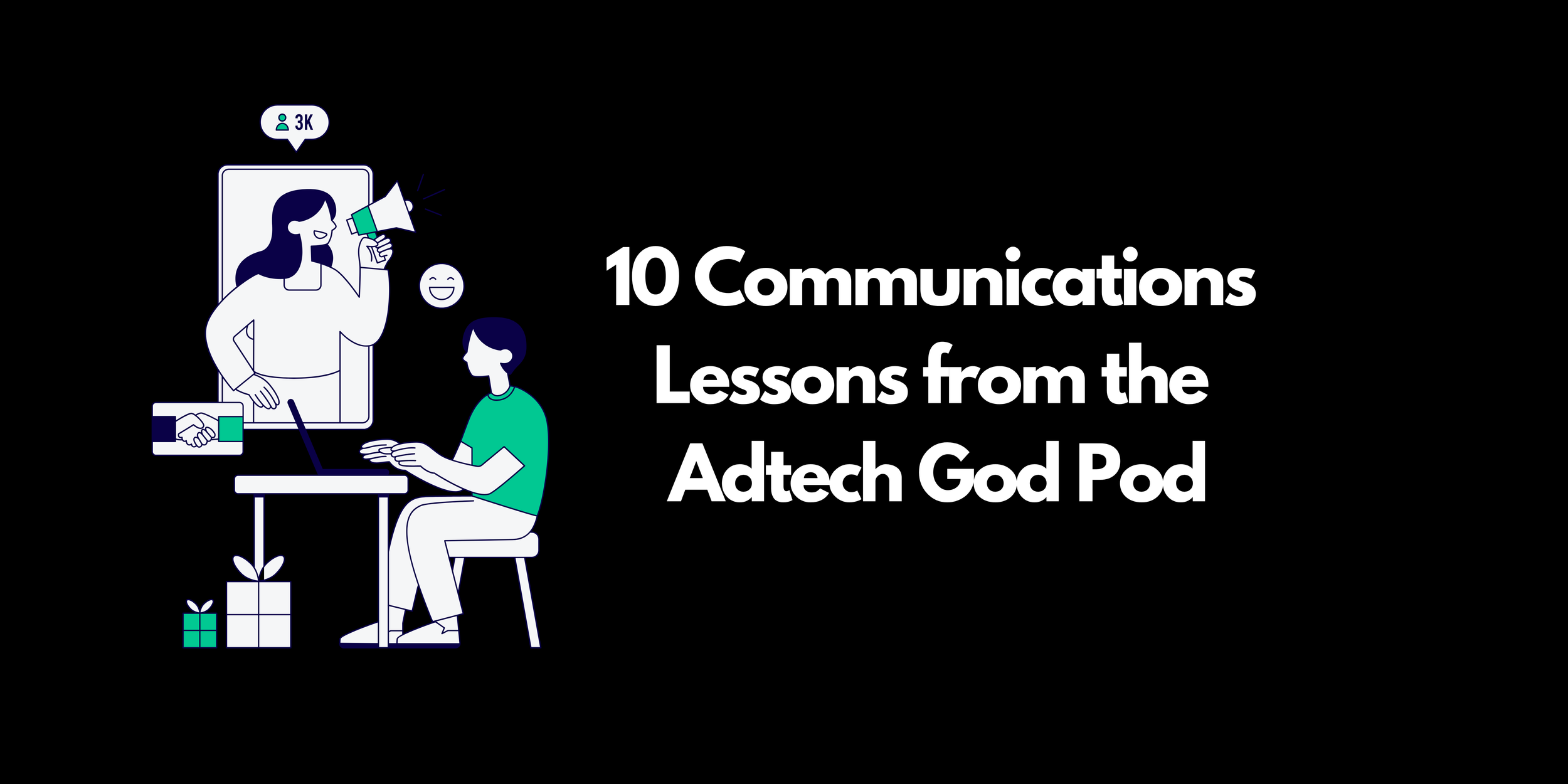 10 Communications Lessons from the Adtech God Pod