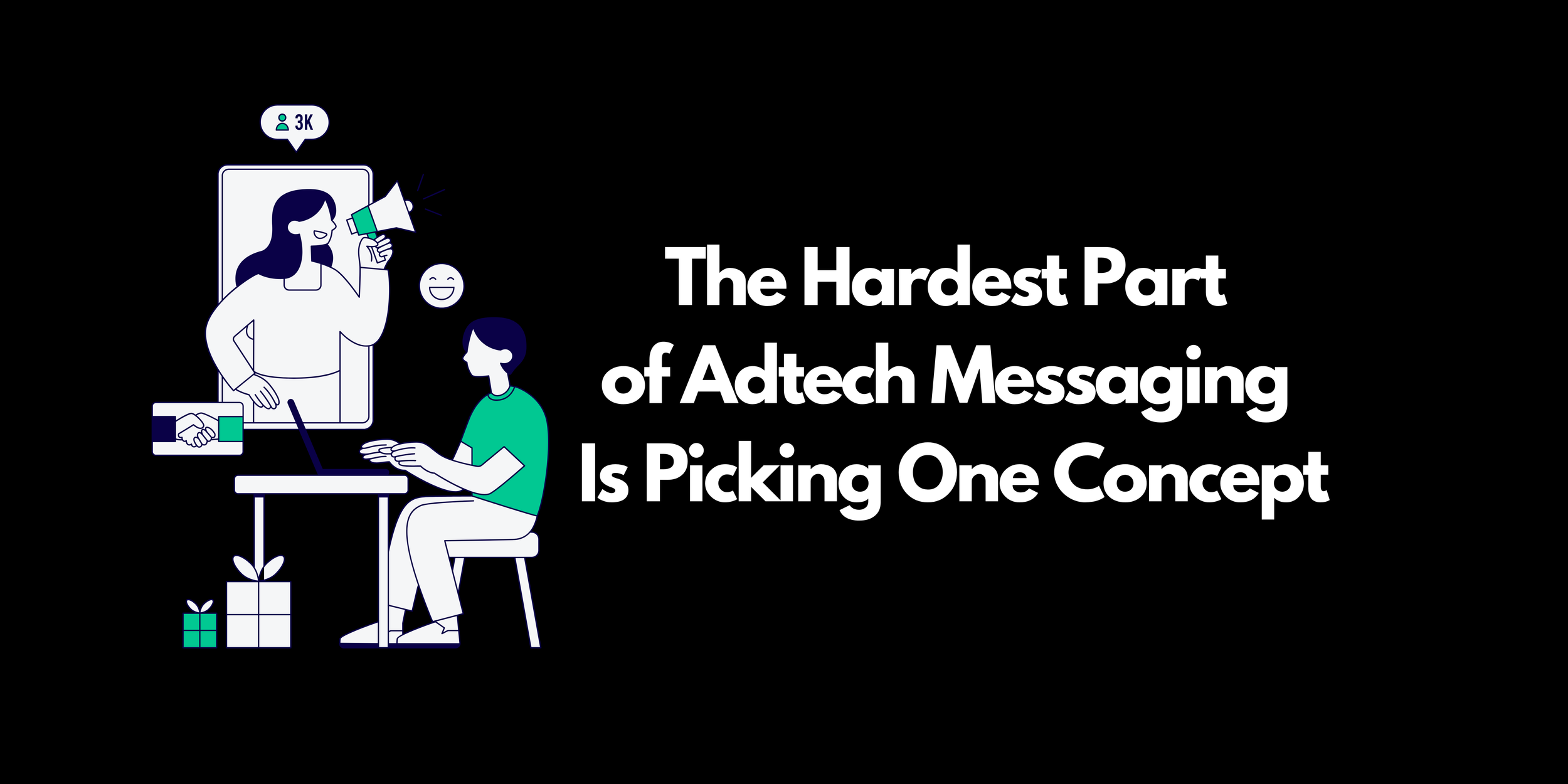 The Hardest Part of Adtech Messaging Is Picking One Concept