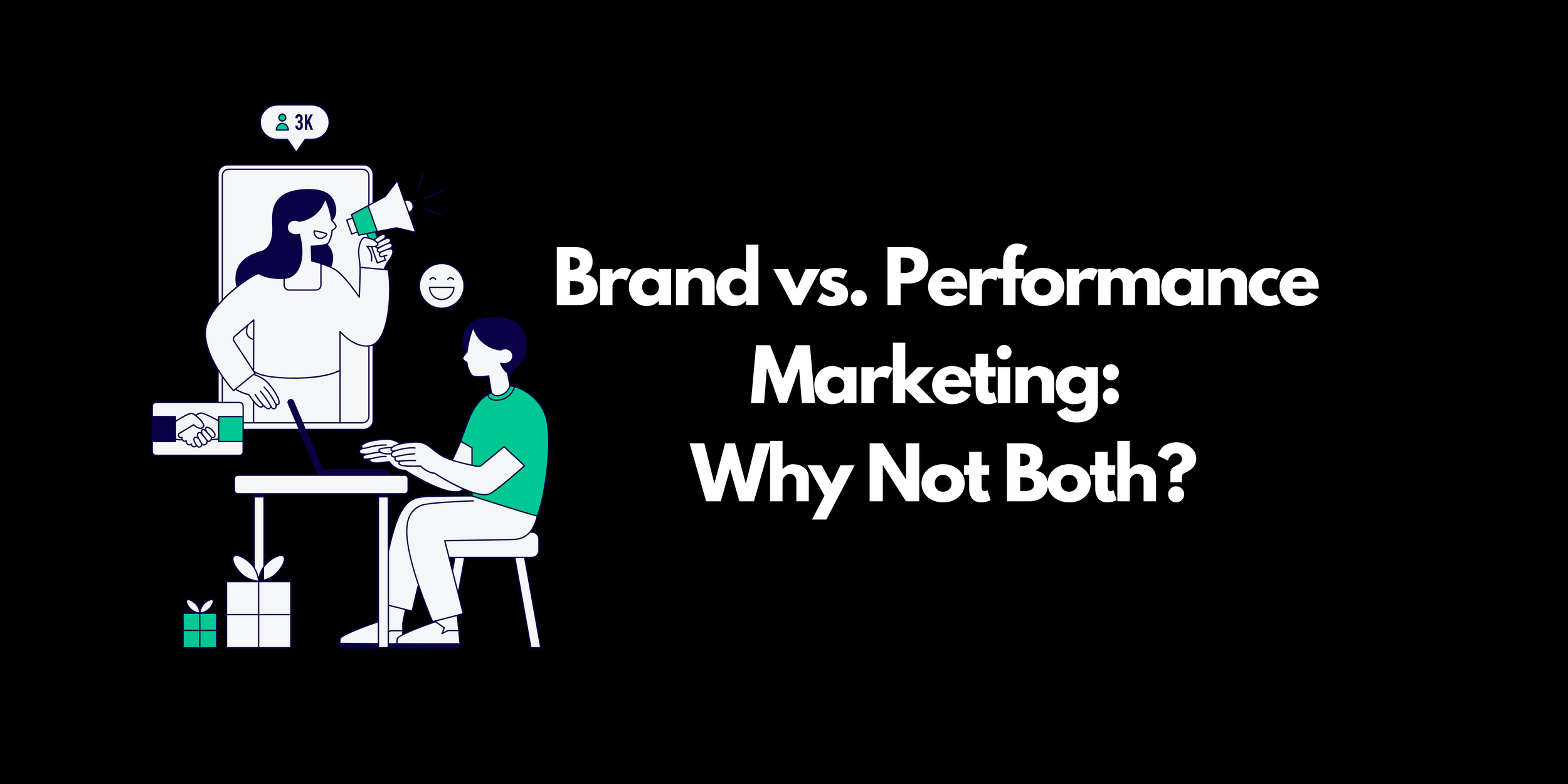 Brand vs. Performance Marketing: Why Not Both?