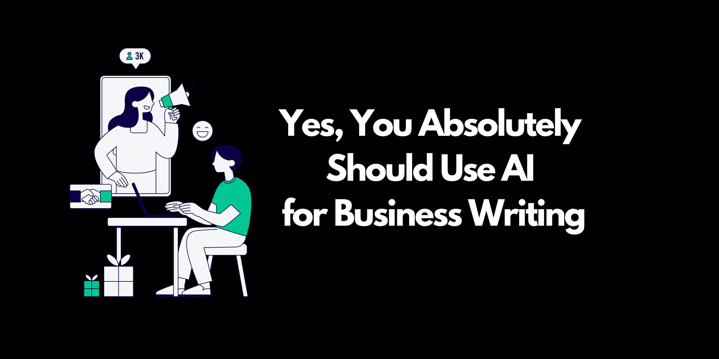 Yes, You Absolutely Should Use AI for Business Writing