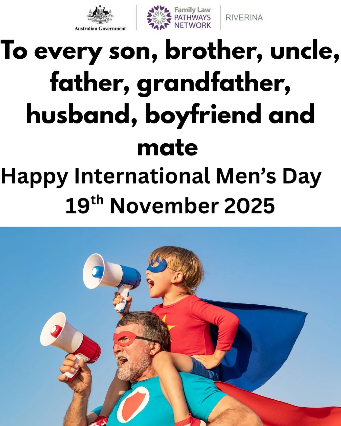 19:11:2025 = International Men&rsquo;s Day 

To every Son, Brother, Uncle, Father, Grandfathers, husbands, boyfriends and mates, this is for you! Keep being real and thank you.