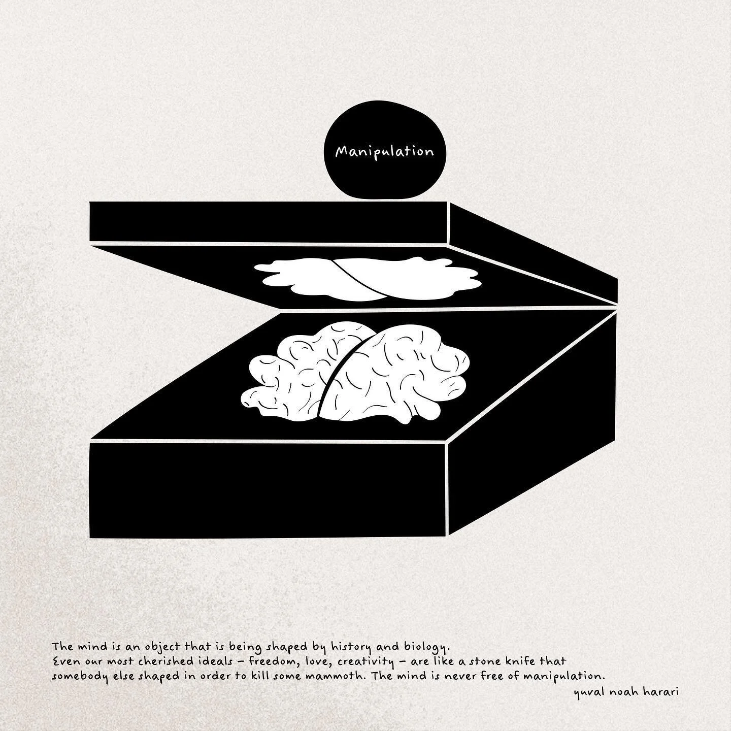 The mind is an object that is being shaped by history and biology. The mind is never free of manipulation. &ndash; Yuval Noah Harari.

This is inspired by Saul Bass.

#mind #manipulation #yuvalnoahharari #saulbassinspired #illustration #drawing #sket