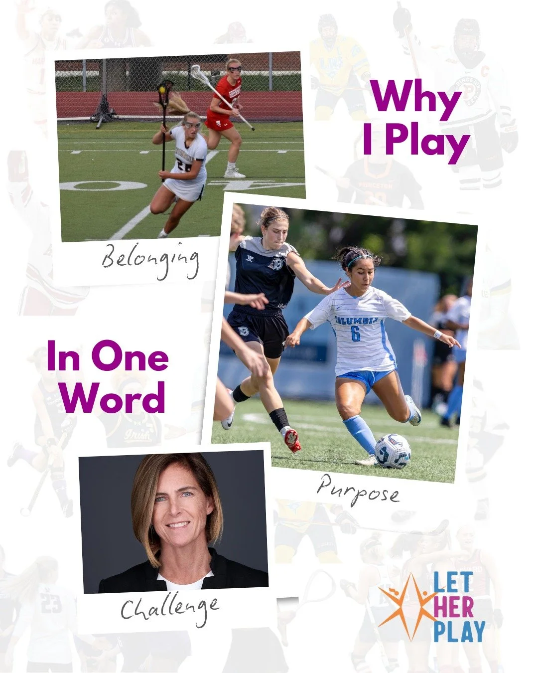This week&rsquo;s Why I Play Wednesday highlights three of our recent Let Her Play spotlights and the one word that grounds each of their Why I Play stories.
Belonging. Purpose. Challenge.
Each athlete&rsquo;s journey is unique, but together they sho