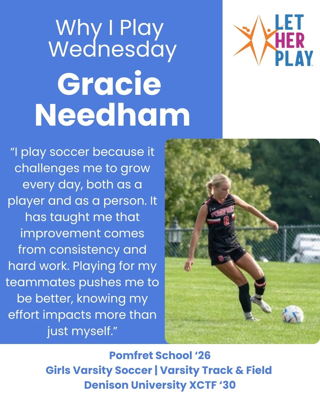 This week&rsquo;s Why I Play spotlight features Gracie Needham, a senior at Pomfret School and a multi-sport athlete whose love for soccer is rooted in growth, consistency, and showing up for her team.

Here&rsquo;s Gracie&rsquo;s Why I Play:
&ldquo;