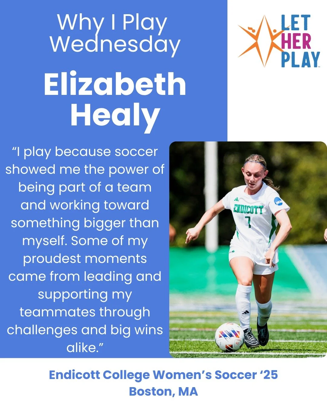 This week features Elizabeth Healy, an Endicott College Women&rsquo;s Soccer alum whose experience highlights the power of teamwork, leadership, and playing for something bigger than yourself. Here&rsquo;s Elizabeth&rsquo;s Why I Play:
&ldquo;I play 
