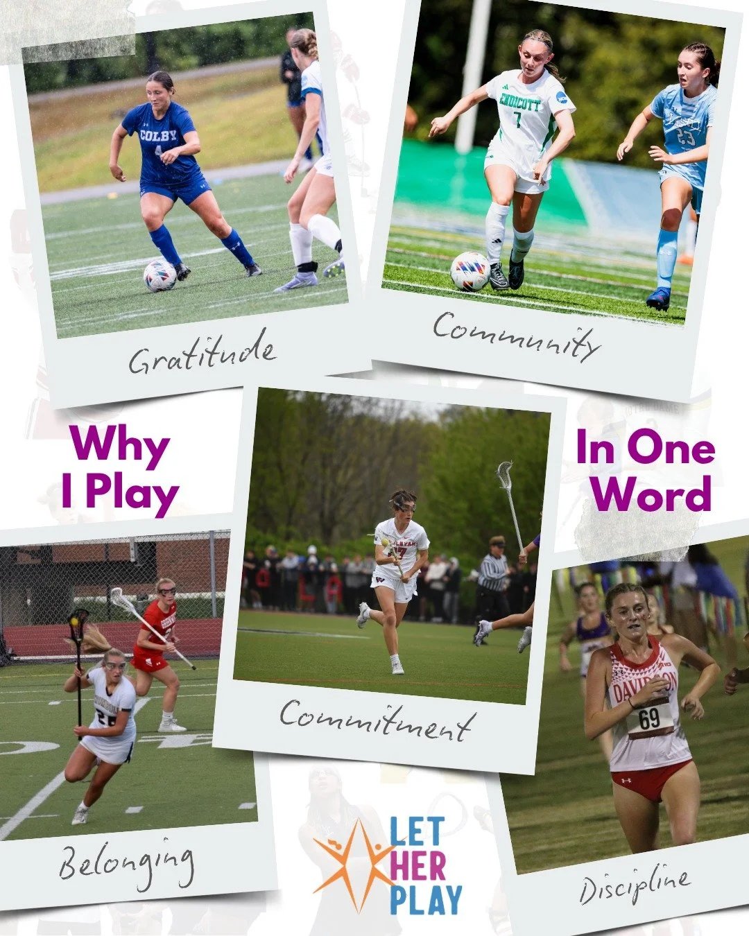 Why I Play stories in one word: 
Gratitude. Community. Belonging. Commitment. Discipline.
The reasons girls stay in the game.

#WhyIPlay #GirlsInSports #KeepGirlsPlaying #LifeSkillsThroughSports #LetHerPlay