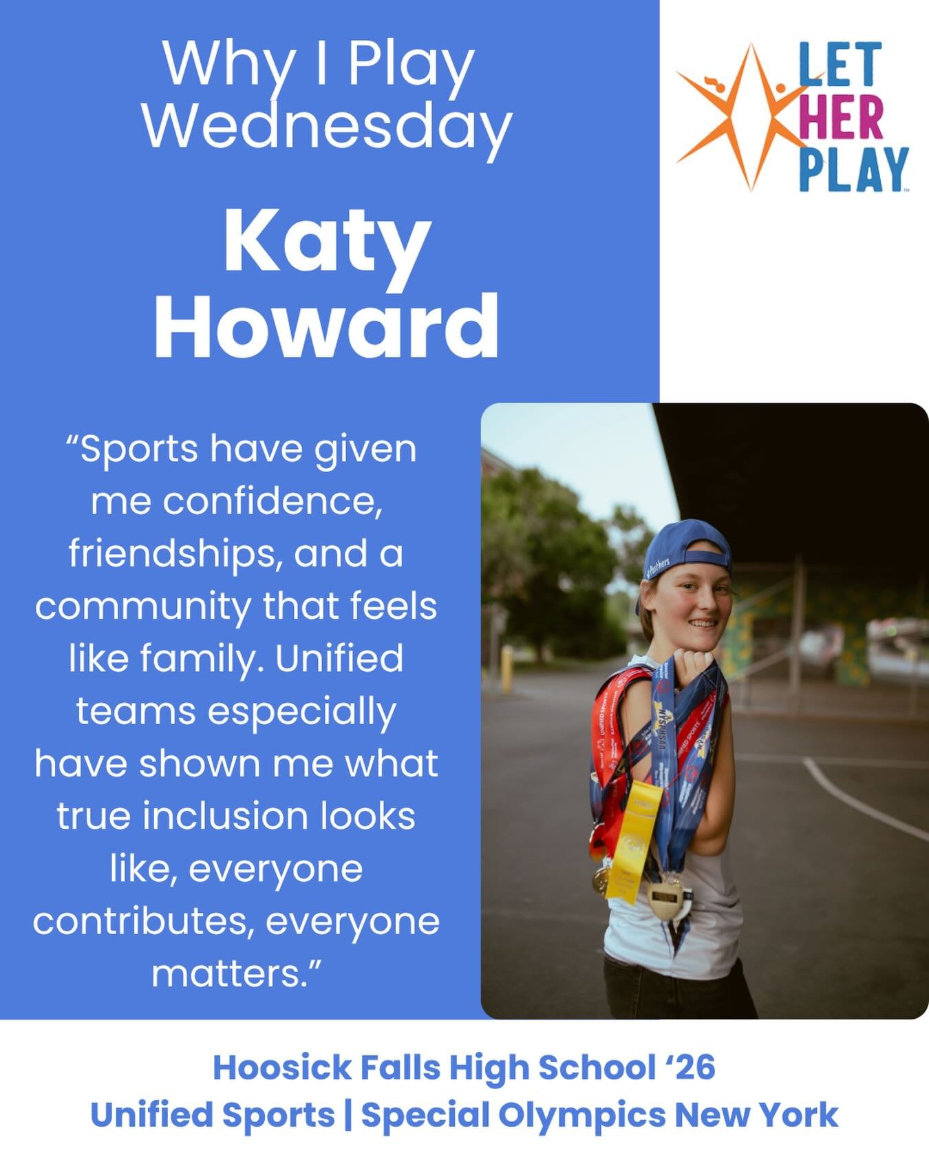 This week&rsquo;s Why I Play Wednesday features Katy Howard, a senior at Hoosick Falls High School whose experience in unified sports shows the power of inclusion, community, and connection. 

Here&rsquo;s Katy&rsquo;s Why I Play:
&ldquo;Sports have 