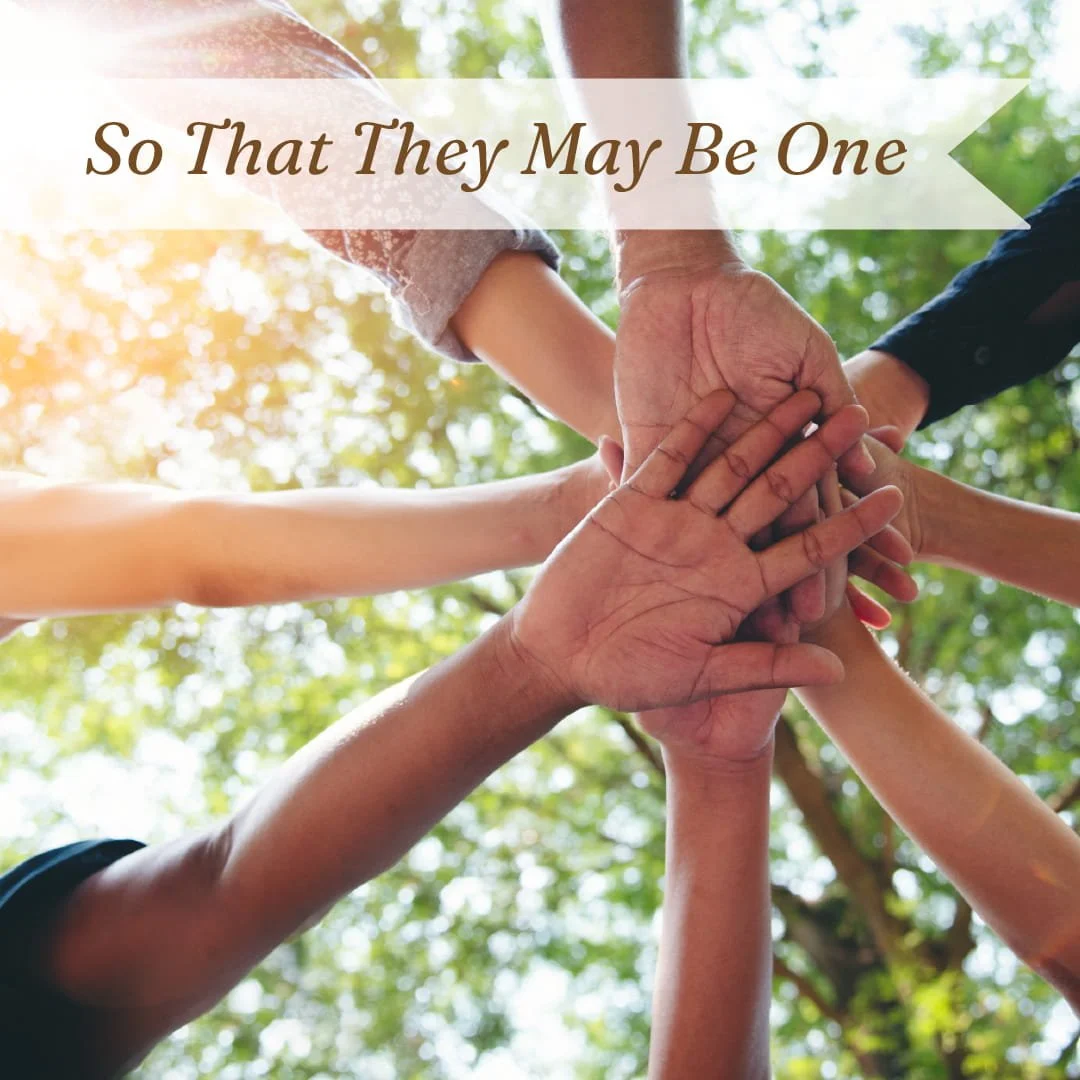 Sunday, May 17, 2026“So That They May Be One”