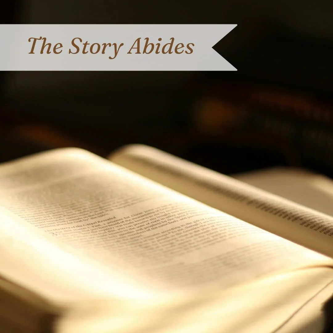 Sunday, May 10, 2026.  “The Story Abides”
