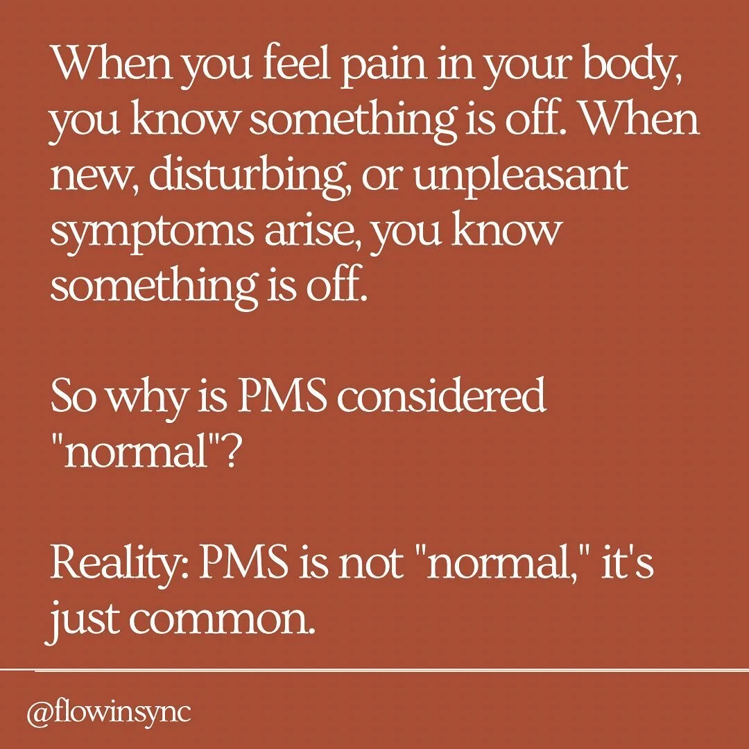 PMS is not &ldquo;normal&rdquo;... it's just common. 

In every other scenario when you feel pain or experience symptoms that are debilitating (or even moderately unpleasant), you know that something is off. You work on finding the root cause and pro
