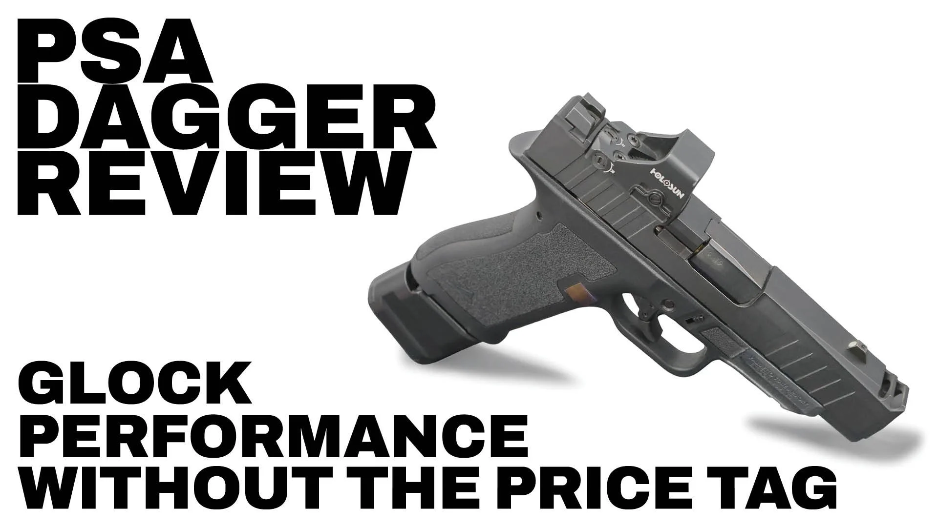 A grey PSA Dagger handgun on a white background with text stating "PSA Dagger Review. Glock Performance Without The Price Tag."