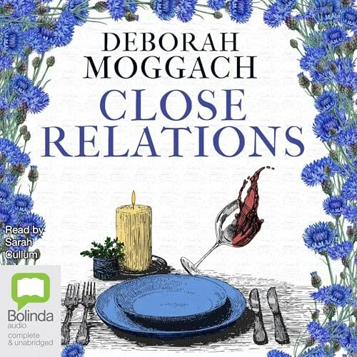 Book cover for 'Close Relations' by Deborah Moggach, decorated with blue flowers, and featuring a table setting with a candle, wine glass with spilled red wine, and blue plates.