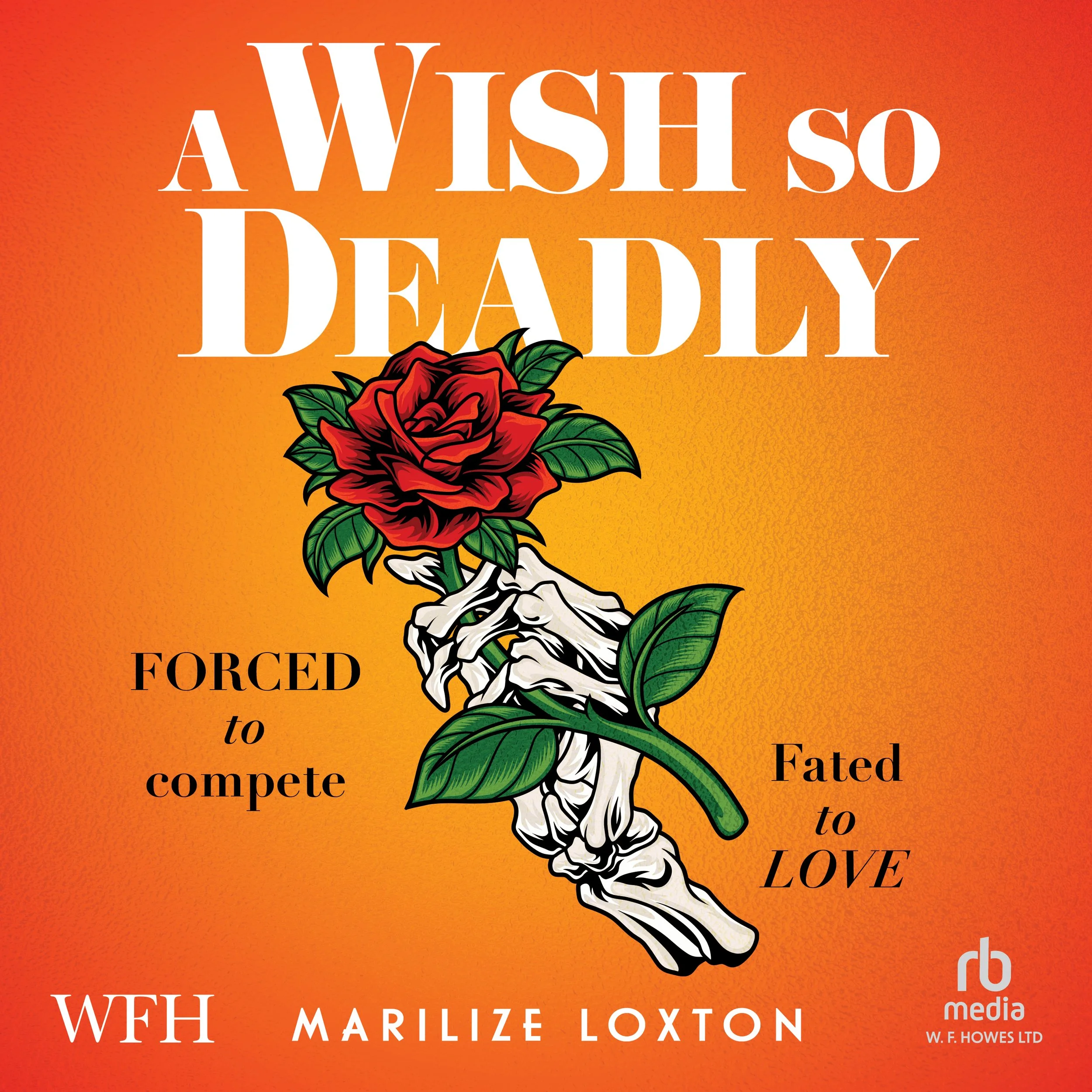 Book cover titled 'A Wish So Deadly' by Marilize Loxton, featuring a tattoo-style illustration of a skeletal hand holding a red rose with green leaves, on an orange background with white and black text.