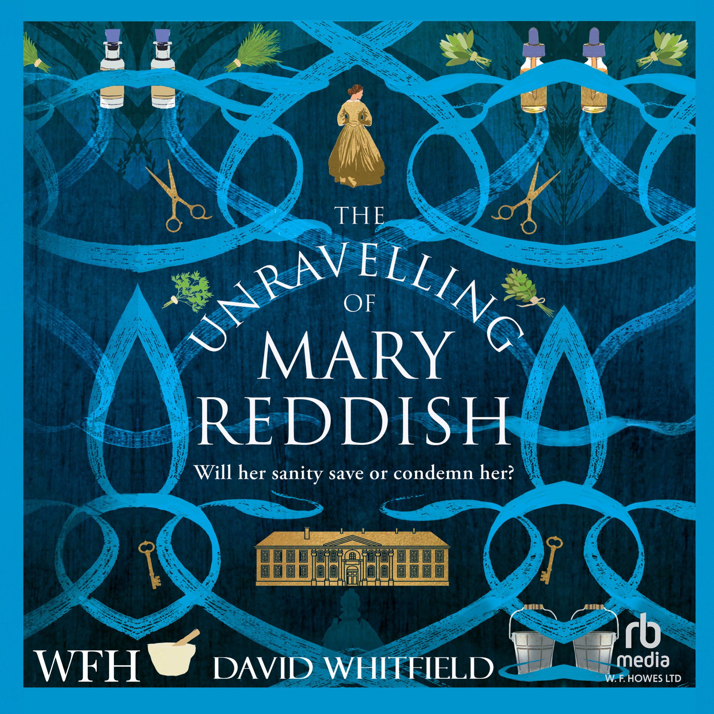 Book cover titled "The Unraveling of Mary Reddish" with illustrations of blue yarn, scissors, perfume bottles, herbs, a woman in historical clothing, a building, keys, a mortar and pestle, and water buckets.