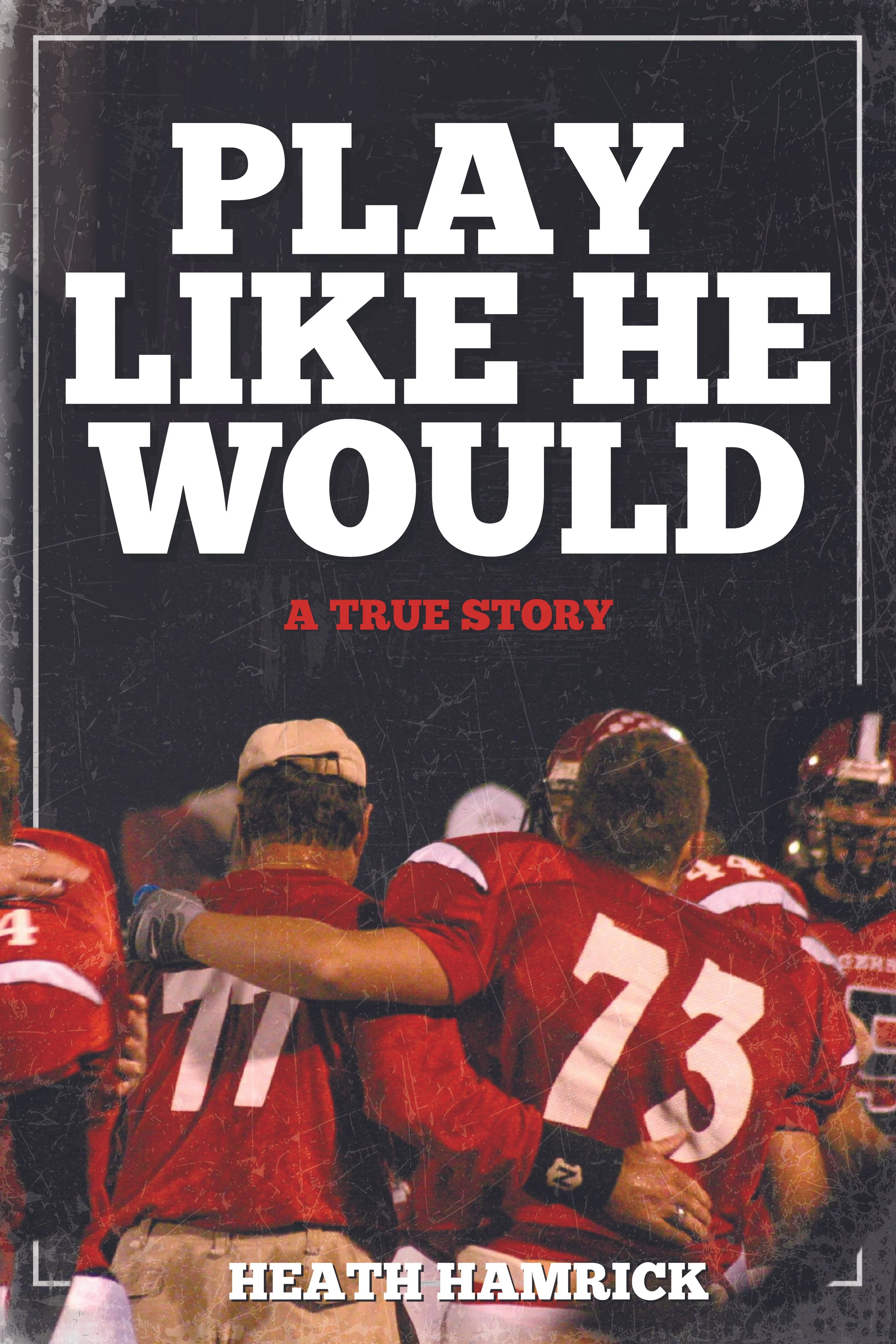 The Cover to PLAY LIKE HE WOULD, showing a coach embracing a player on the sidelines.