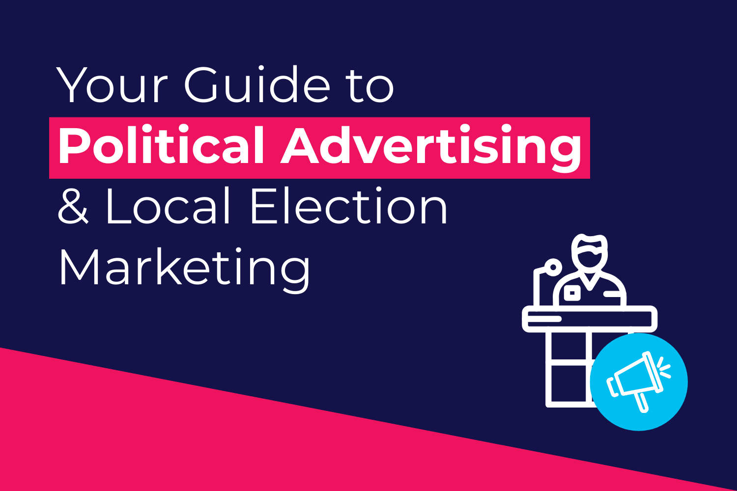 Your Guide to Political Advertising &amp; Local Election Marketing