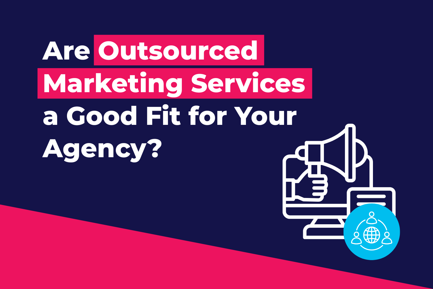 Are Outsourced Marketing Services a Good Fit for You?