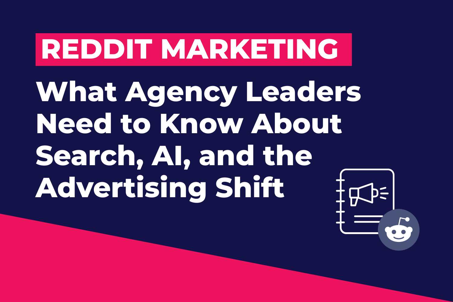 Reddit Marketing: What Agency Leaders Need to Know About Search, AI, and the Advertising Shift