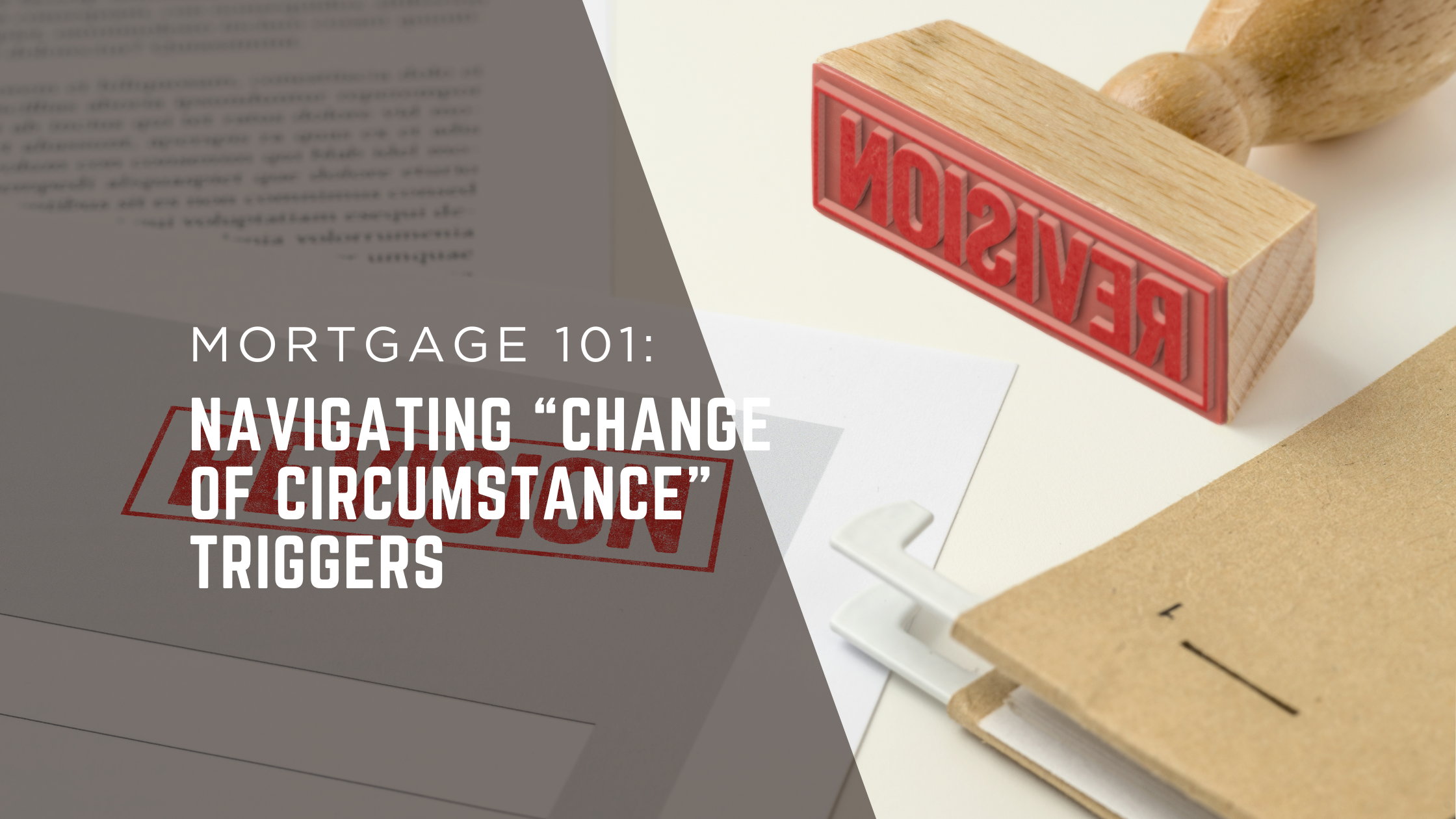 Mortgage 101: Navigating “Change of Circumstance” Triggers