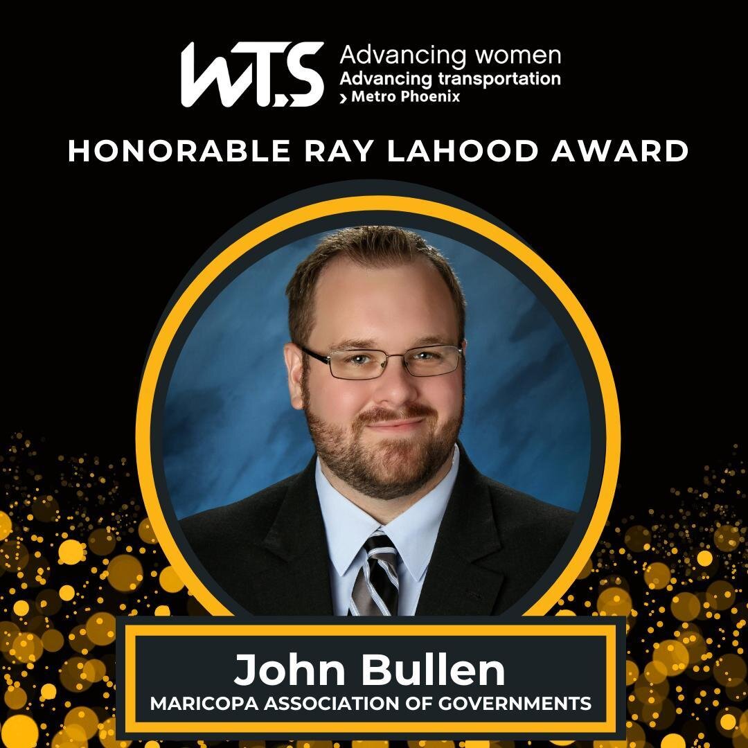 &quot;We can ill-afford not to advance women in transportation because they will be critical to the solutions we need now and into the future.&quot; 

Congratulations to our WTS Metropolitan Phoenix Honorable Ray LaHood Award Recipient John Bullen wi