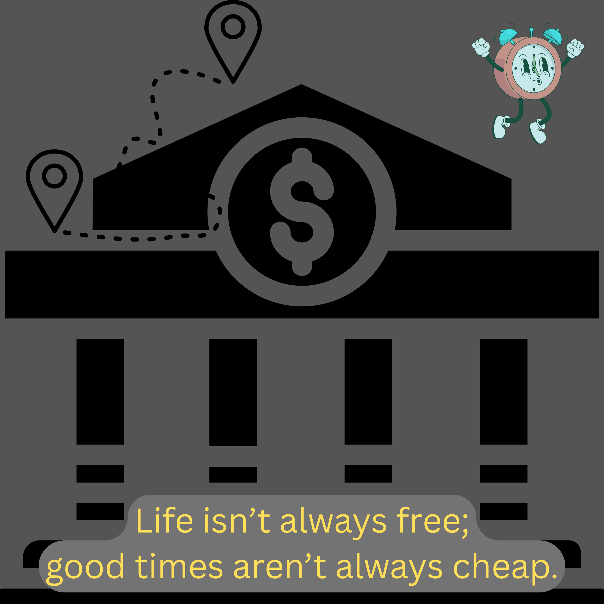 Life isn’t always free; good times aren’t always cheap..png