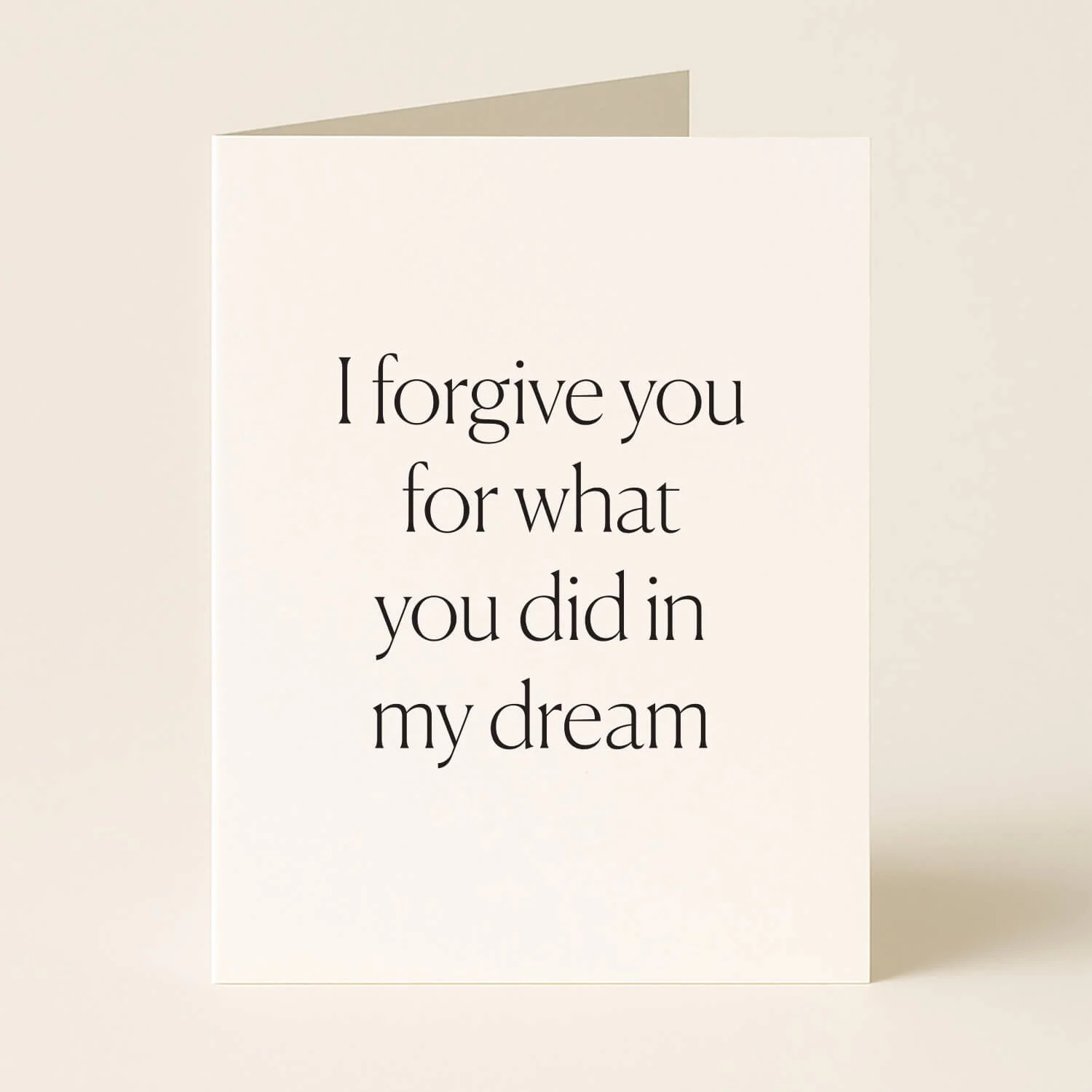 I Forgive You For What You Did In My Dream Greeting Card