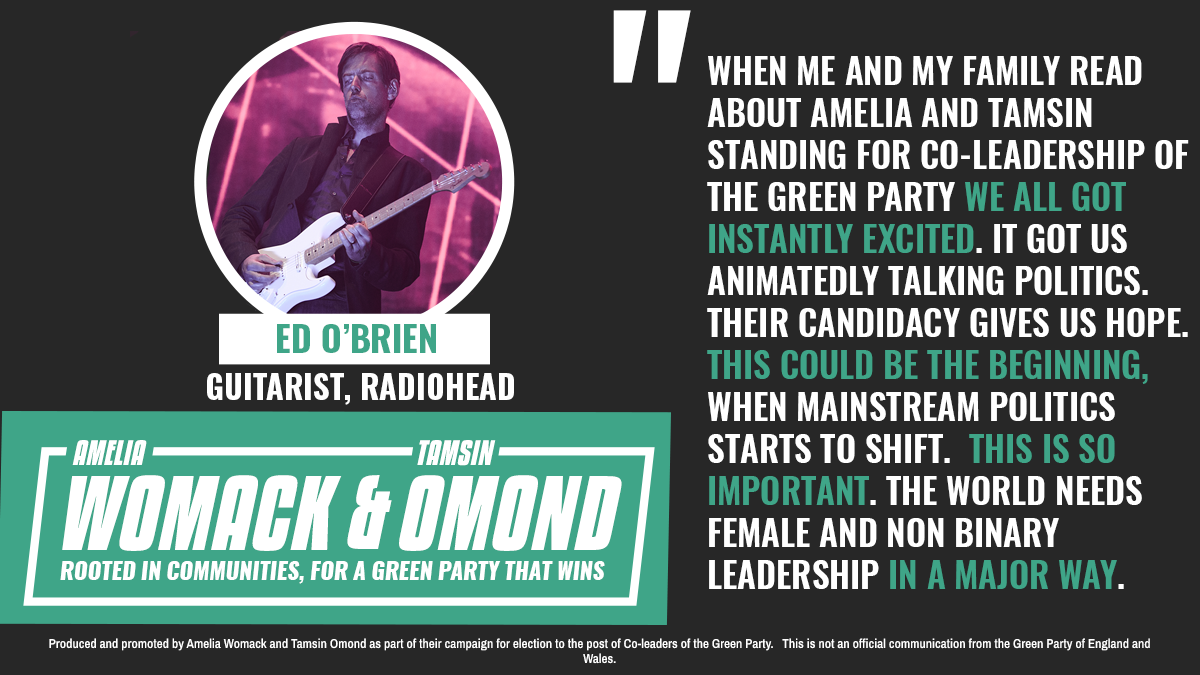 Alt Text:  Image of Ed O'Brien, Radiohead Guitarist.  Text in image reads:  When me and my family read about Amelia and Tamsin standing for co-leadership of the Green Party we all got instantly excited. It got us animatedly talking politics. Their c…