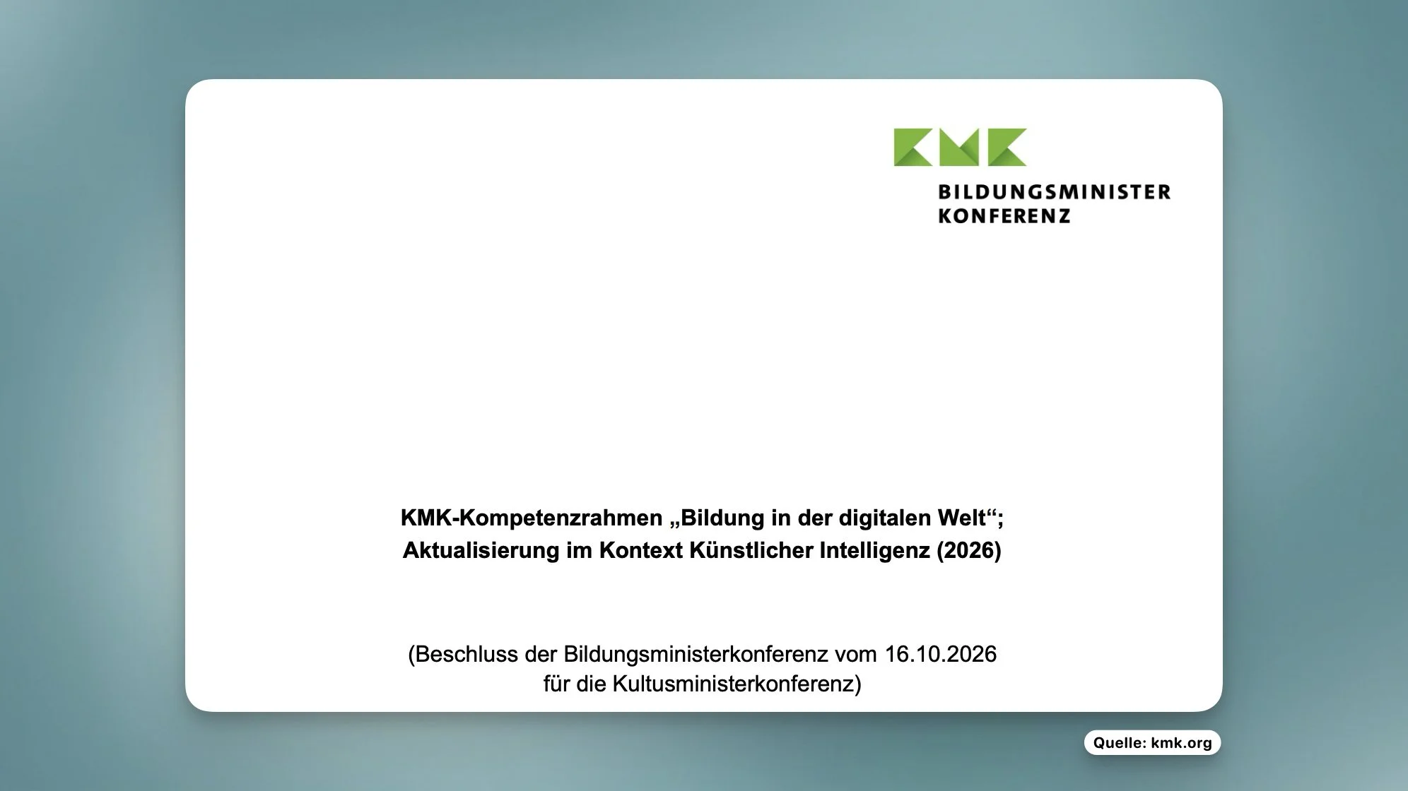 Deckblatt des KMK-Kompetenzrahmens „Bildung in der digitalen Welt“, Aktualisierung im Kontext Künstlicher Intelligenz 2026, Beschluss der Bildungsministerkonferenz vom 16.10.2026