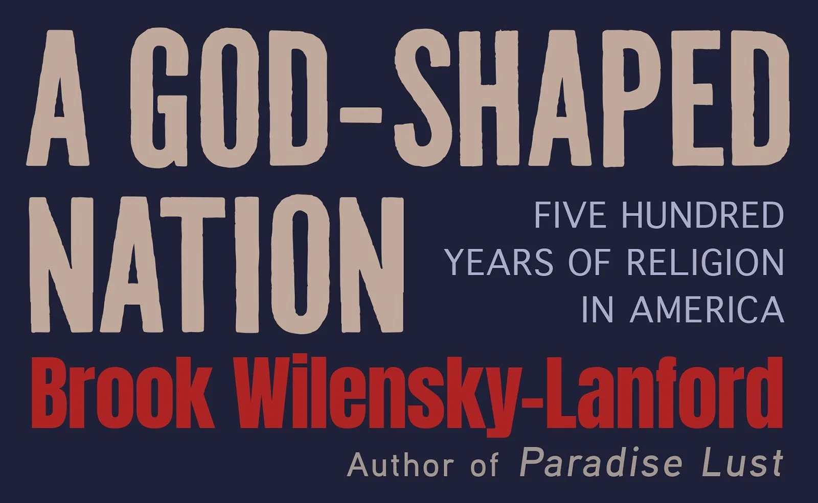 Book Reading &amp; Signing: Brook Wilensky-Lanford "A God-Shaped Nation: Five Hundred Years of Religion in America"