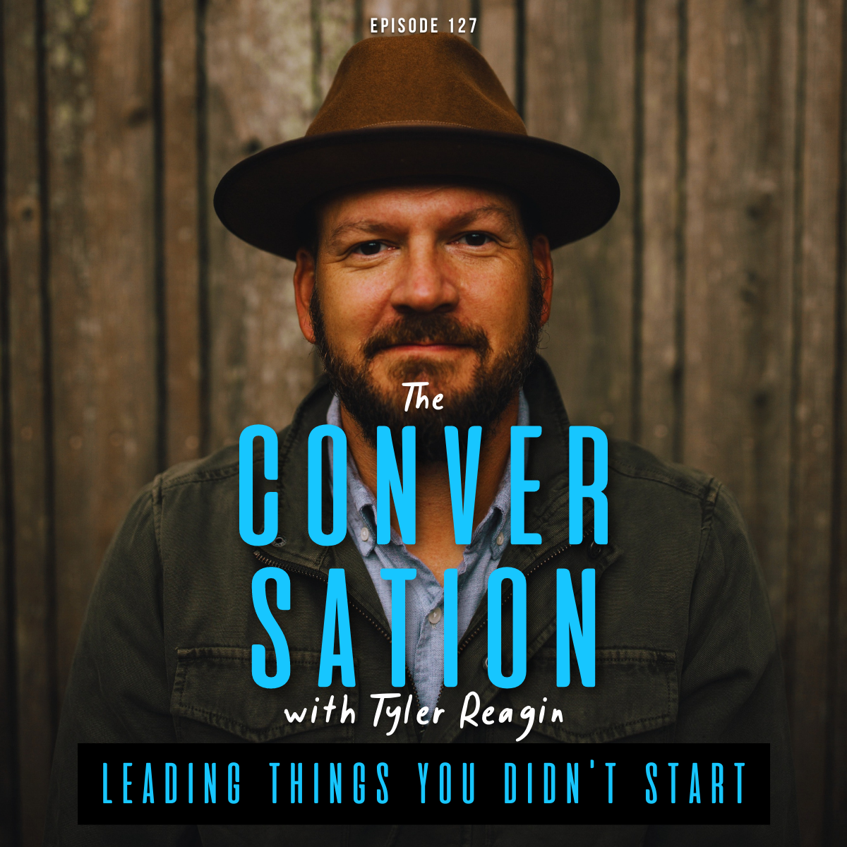 Leading Things You Didn’t Start with Tyler Reagin