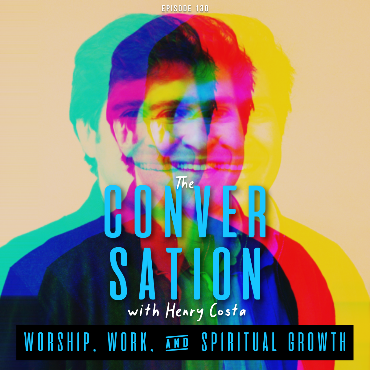 Worship, Work, &amp; Spiritual Growth with Henry Costa