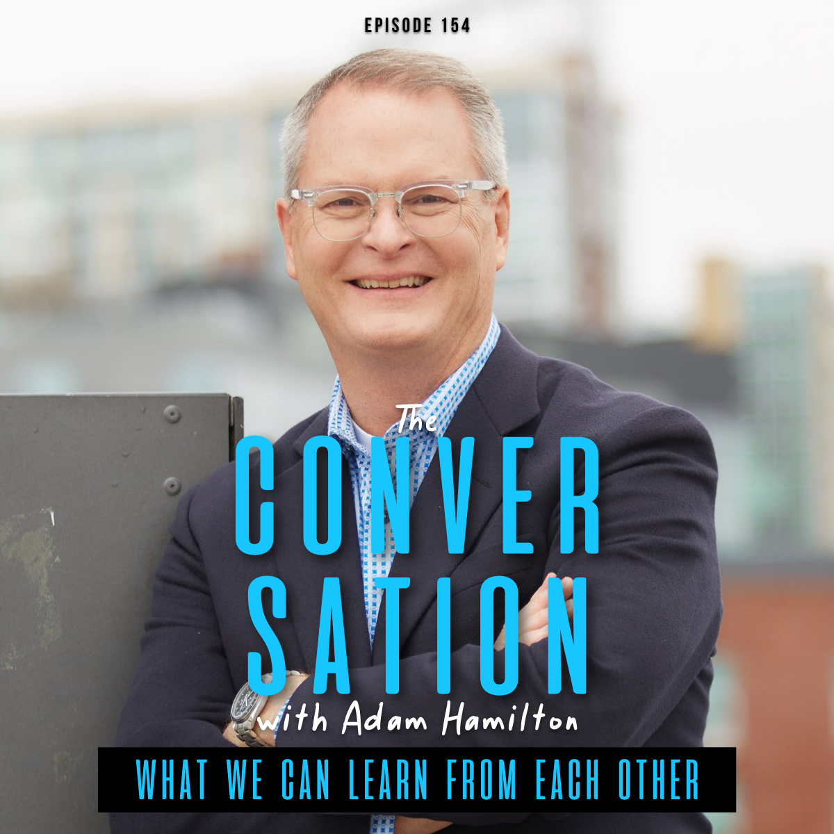 What We Can Learn From Each Other with Adam Hamilton