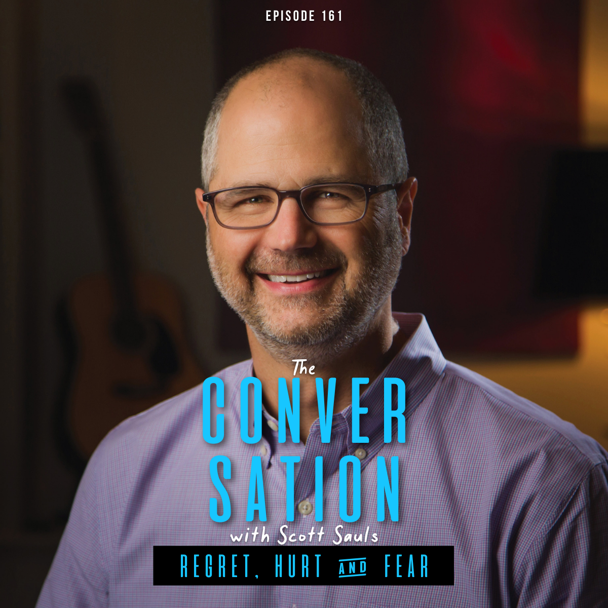 Regret, Hurt &amp; Fear with Scott Sauls