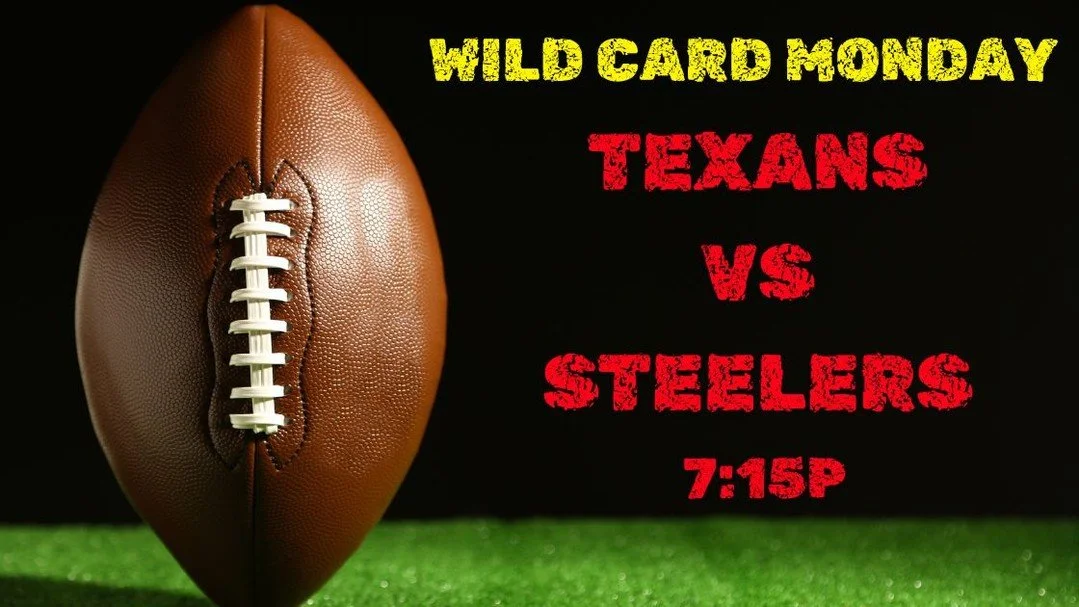 The last game of Wild Card Weekend: Houston vs Pittsburgh!  The man we love-to-hate, Aaron Rodgers, is expected to lead the 10-7 Steelers against C.J. Stroud and the 12-5 Texans. $4 Paddy's, $5 Skrewball, and more. Kick at 7:15 p.m.