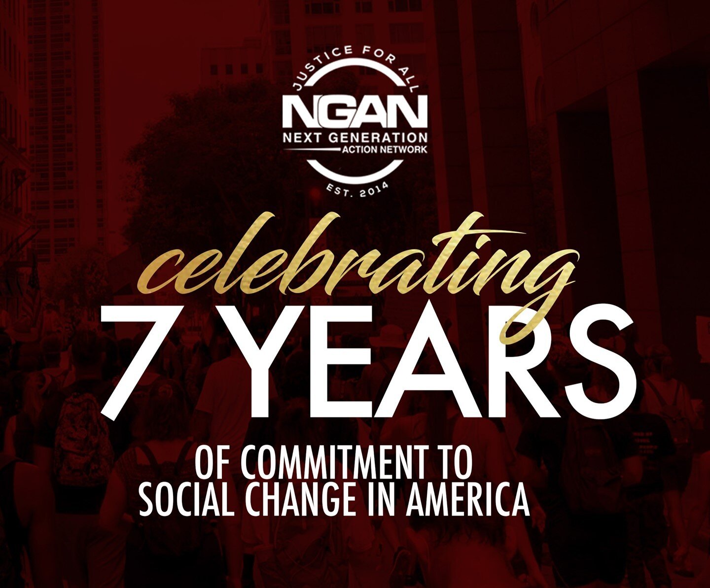 It&rsquo;s hard to believe that it has been 7 years since we launched the Next Generation Action Network.

Over the years, NGAN has organized for a plethora of causes and has taken great strides towards combatting oppression and discrimination for th