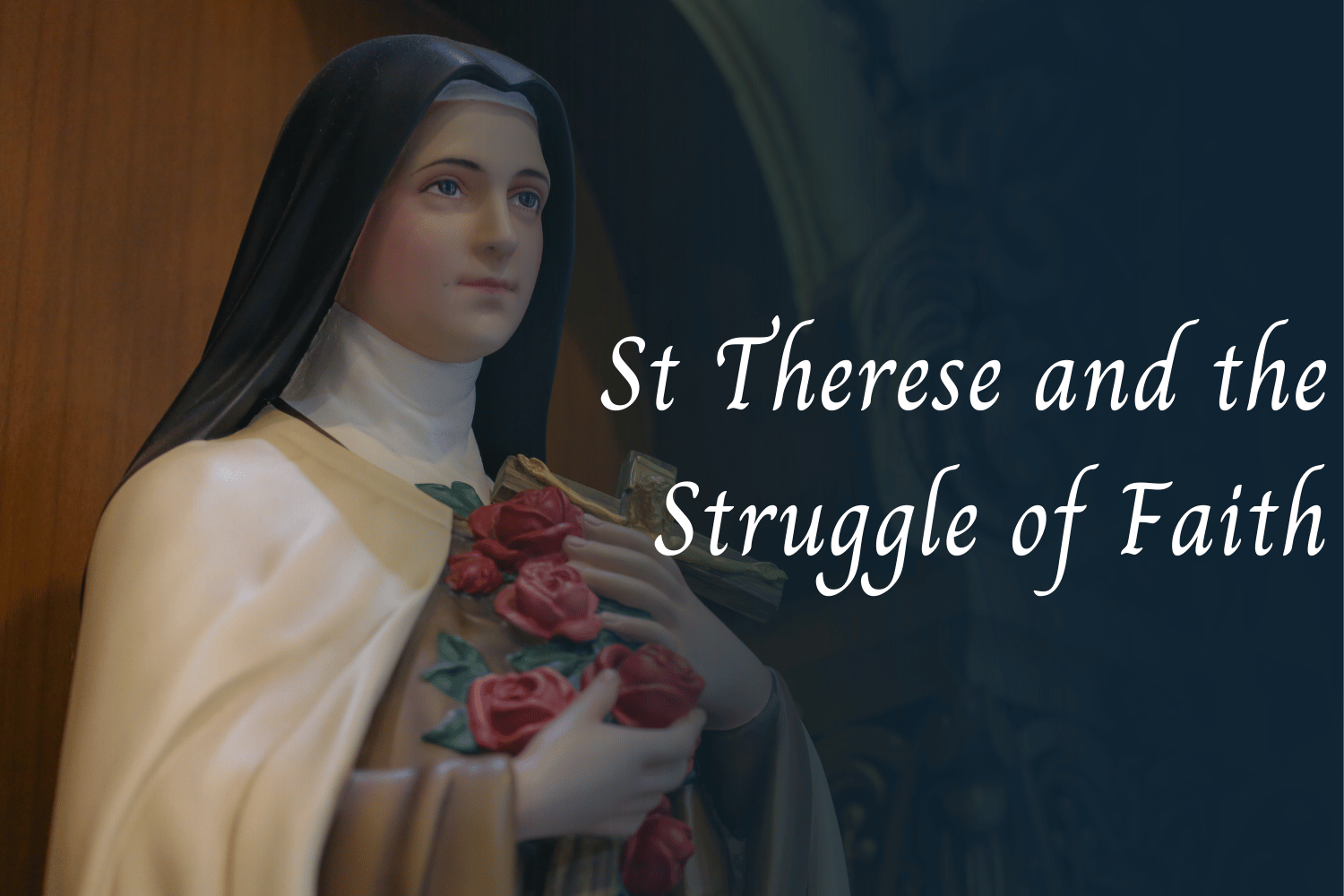St Therese and the Struggle of Faith