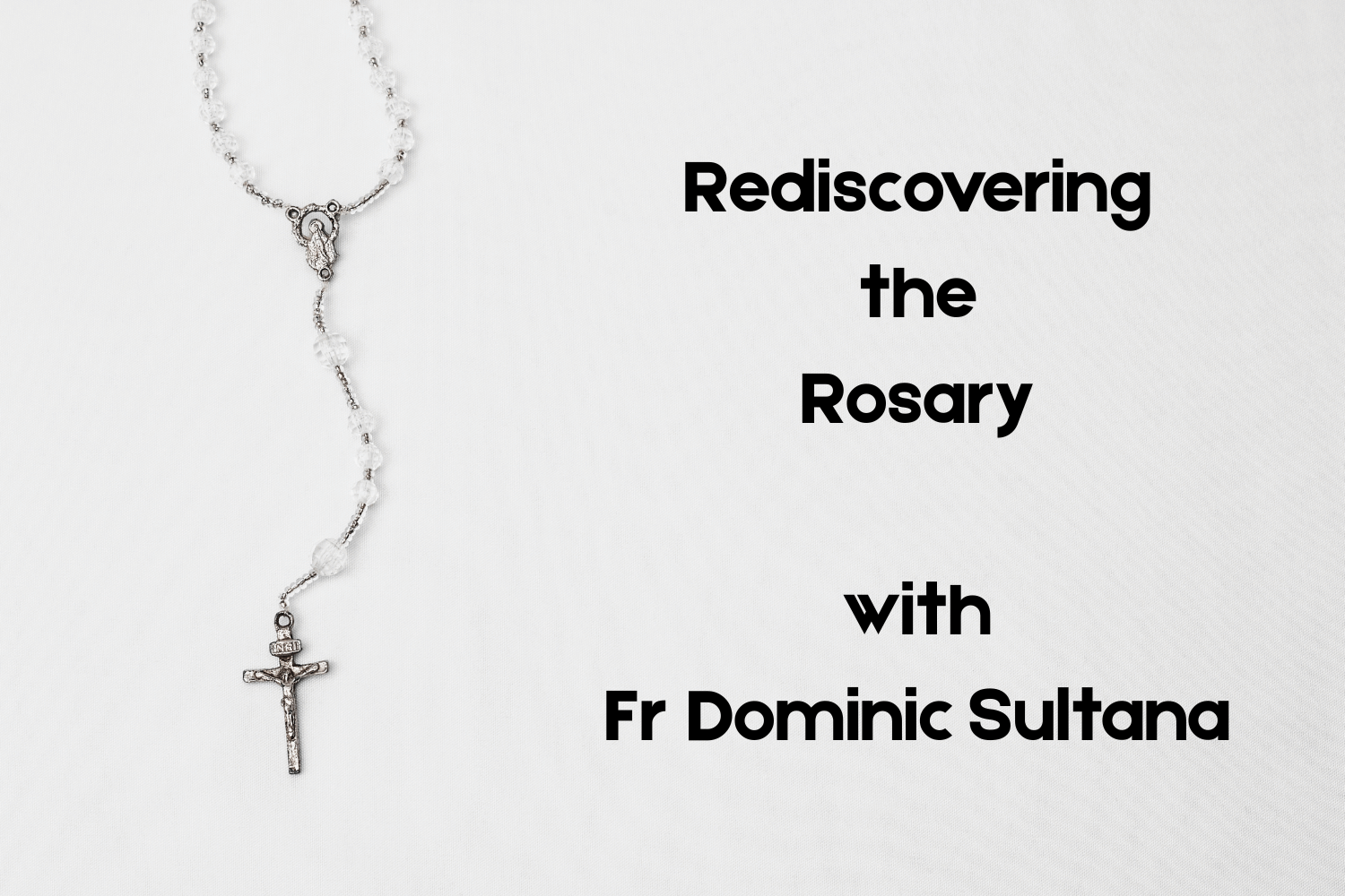 Rediscovering the Rosary