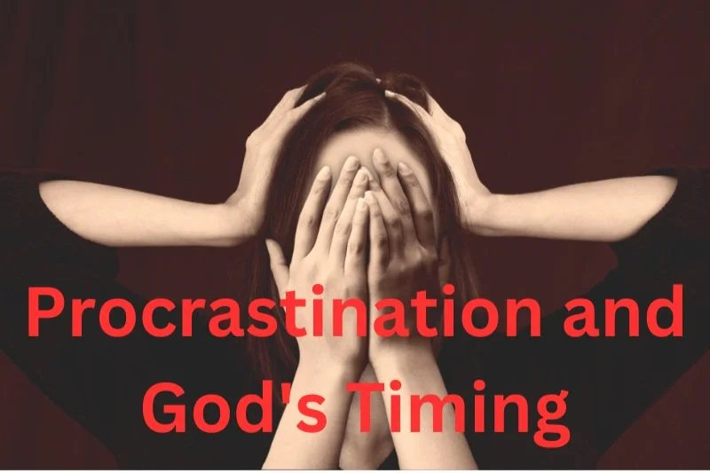 Procrastination and God's Timing
