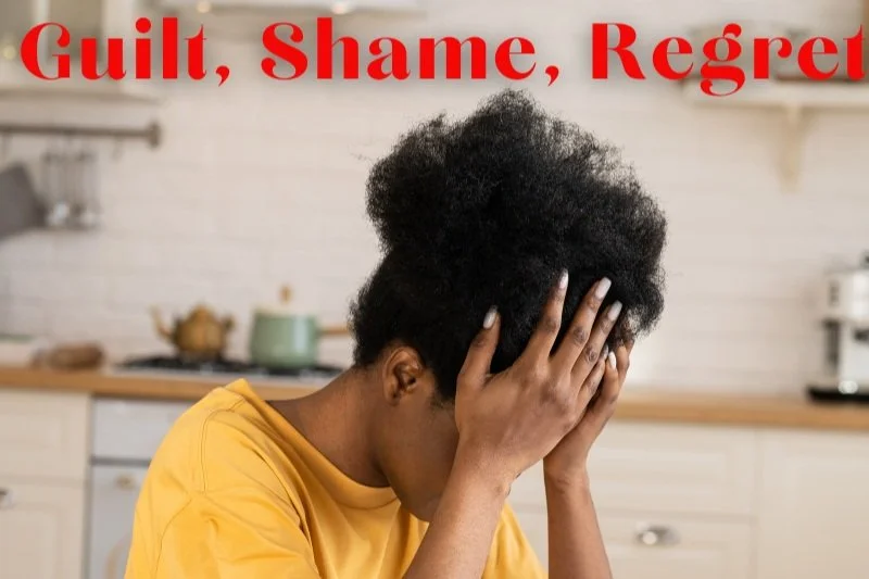 Guilt, Shame, and Regret…